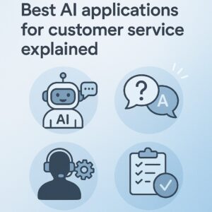Best AI applications for customer service explained