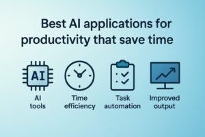 Best AI applications for productivity that save time Best AI applications