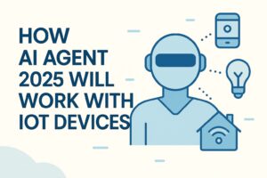 How AI agent 2025 will work with IoT devices