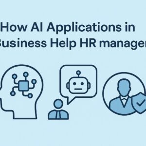 How AI applications in business help HR management AI applications in business