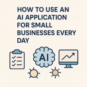 How to use an AI application for small businesses every day