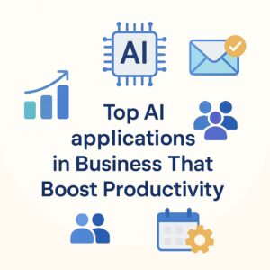 Top AI applications in business that boost productivity Top AI applications