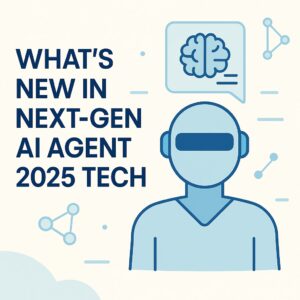 What’s new in next-gen AI agent 2025 tech