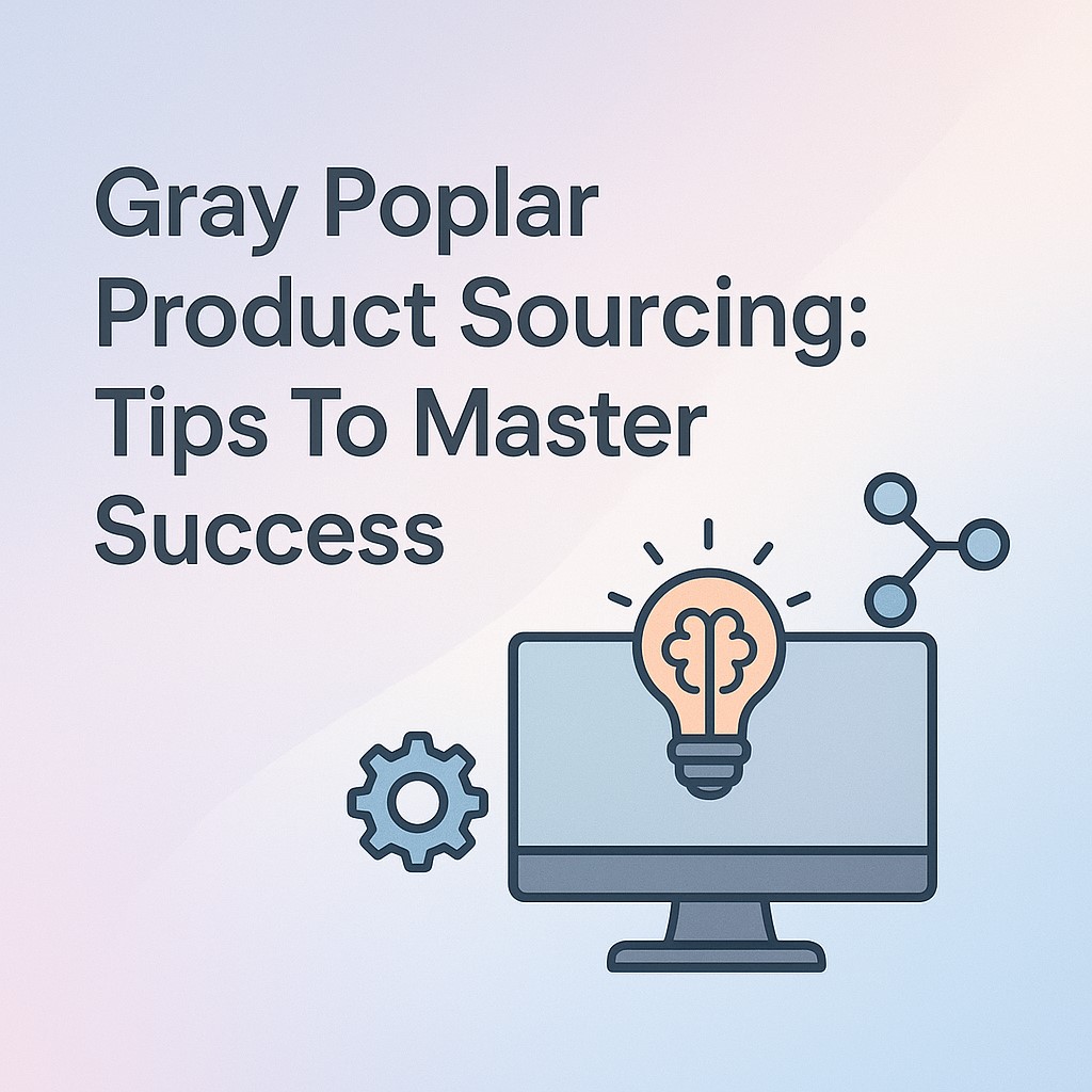 Gray poplar product sourcing