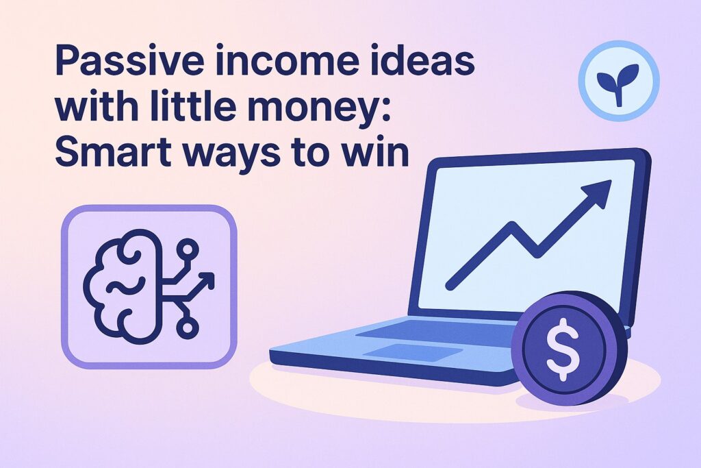 Passive income ideas with little money