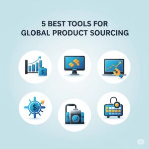 5 Best Tools for Global Product Sourcing global product sourcing