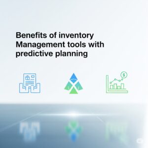 Benefits of inventory management tools with predictive planning