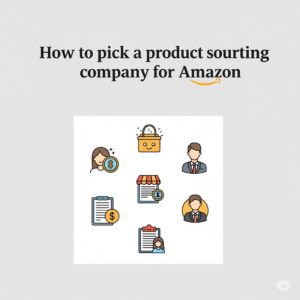 How to pick a product sourcing company for Amazon
