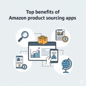 Top benefits of Amazon product sourcing apps