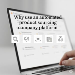 Why use an automated product sourcing company platform