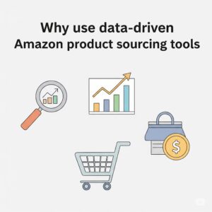 Why use data-driven Amazon product sourcing tools