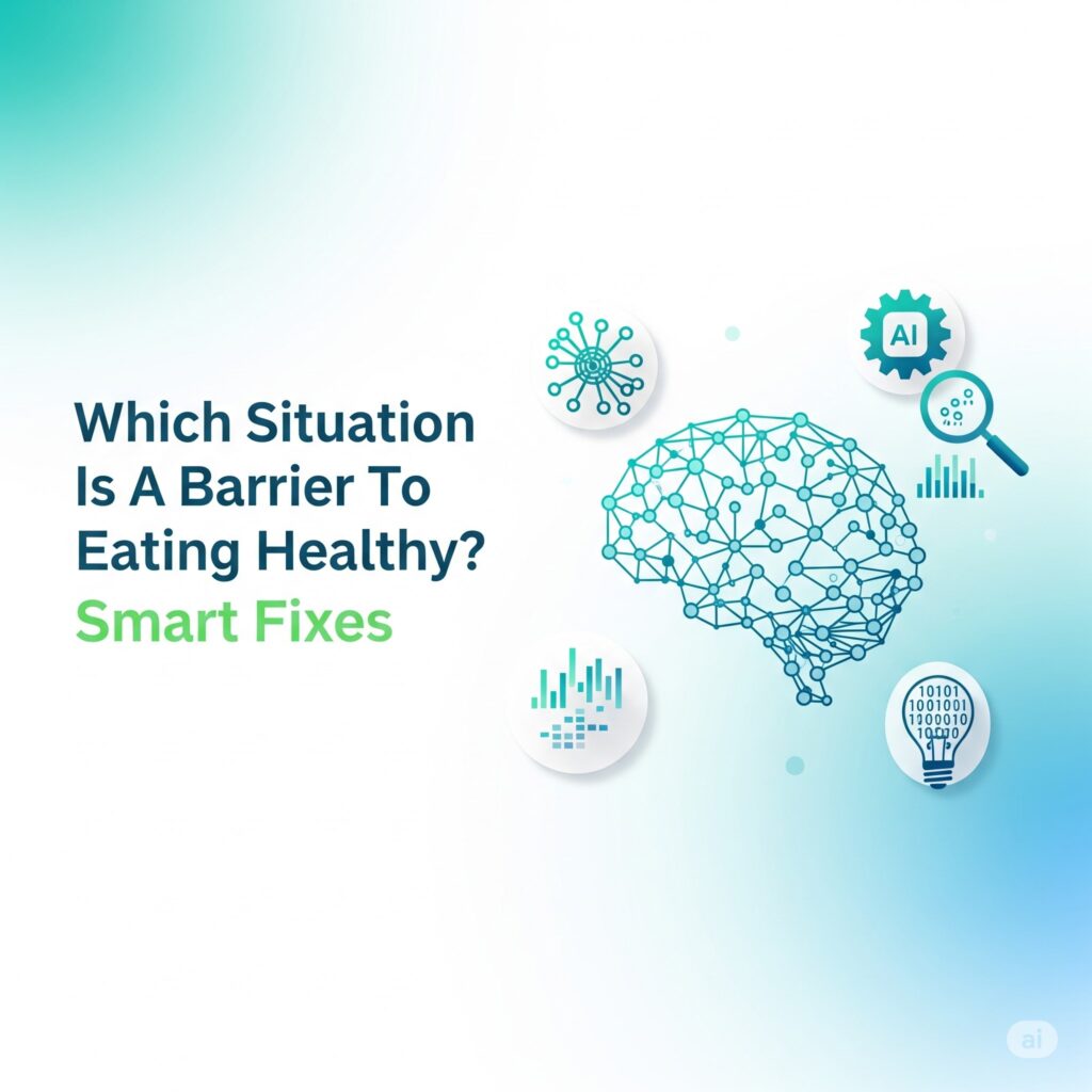 which situation is a barrier to eating healthy?